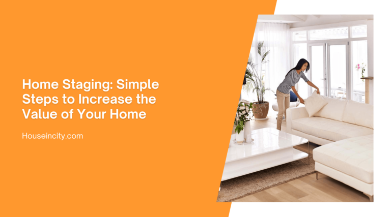 Home Staging: Simple Steps to Increase the Value of Your Home