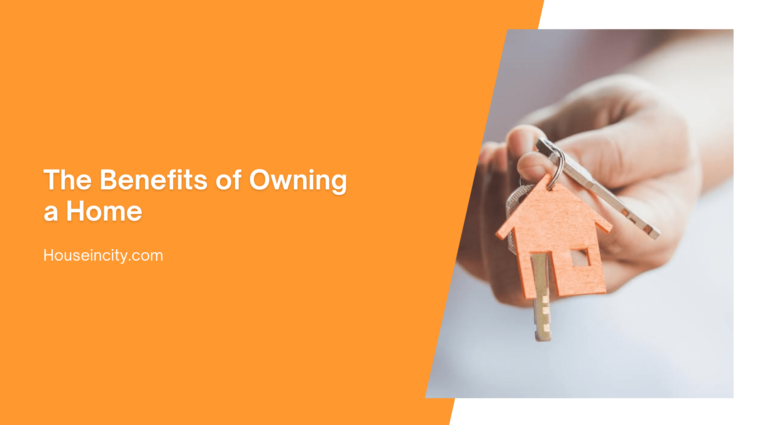 The Benefits of Owning a Home