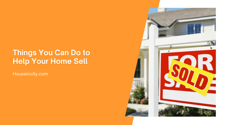 Things You Can Do to Help Your Home Sell