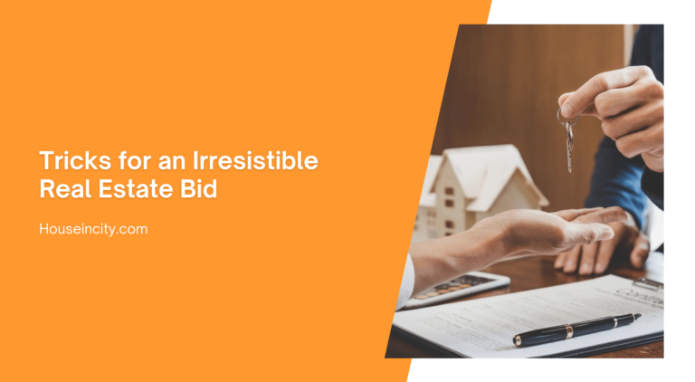 Tricks for an Irresistible Real Estate Bid