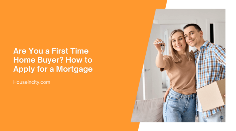 Are You a First Time Home Buyer? How to Apply for a Mortgage