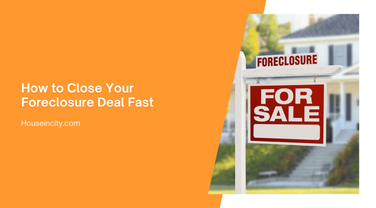 How to Close Your Foreclosure Deal Fast