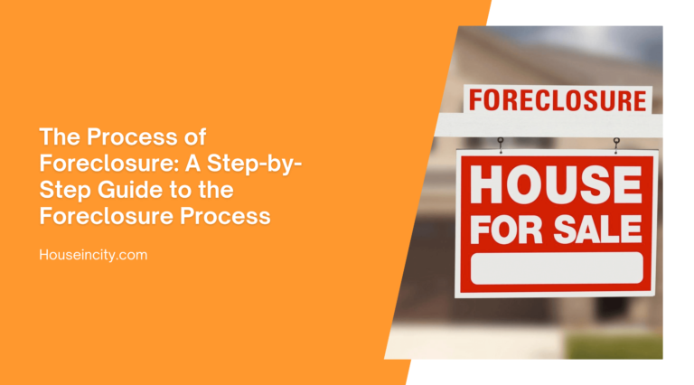 The Process of Foreclosure: A Step-by-Step Guide to the Foreclosure Process